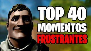 TOP 40 MOMENTOS FRUSTRANTES EN FORTNITE