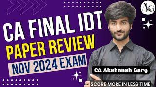 CA Final IDT Paper Review Nov 2024 Exam | CA Akshansh Garg