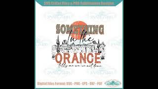 Something In The Orange Country Music SVG Cutting Files