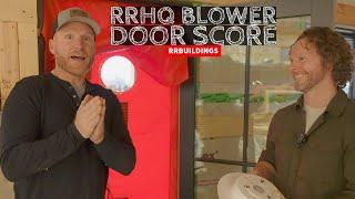 FINALLY the RRHQ 2.0 Blower Door Test