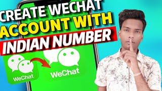 How To Create WeChat Account With Indian Number || How To Make WeChat Account 2024 END Mis Mat karna