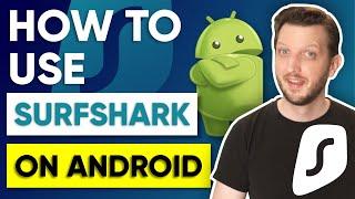 How to use Surfshark on Android Devices in 2024 