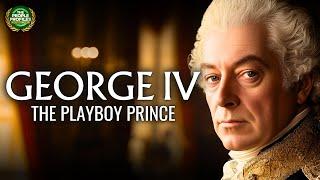 King George IV - The Playboy Prince Regent Documentary