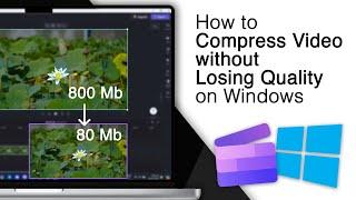 How To Compress Video Without Losing Quality on Windows! [5 Best Methods]