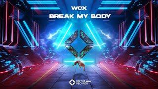 WCX - Break My Body