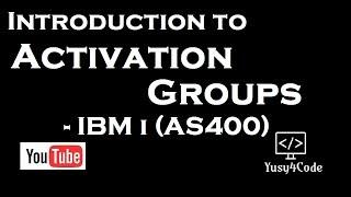 Understanding Activation Groups in IBM I RPGLE | yusy4code