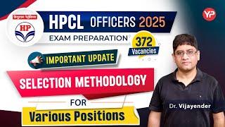 Important Update! HPCL Officers selection methodology for various positions recruitment 2025
