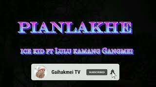 ice kid naga pianlakhe (lyrics) ft Lulu kamang Gangmei\Rongmei love song