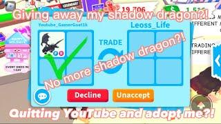 QUITTING ADOPT ME and QUITTING YOUTUBE! Important Video! Giving Away Shadow Dragon!