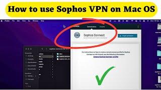 How to use Sophos VPN on Mac OS | Sophos Connect VPN on Macbook