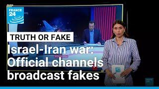 Official Iranian and Israeli channels broadcast fake images of conflict • FRANCE 24 English