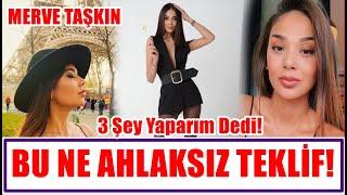 MERVE TAŞKIN'DAN SINIRLARI ZORLAYAN TEKLİF