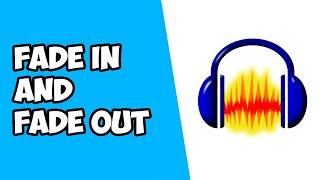 How To Fade In and Fade Out on Audacity