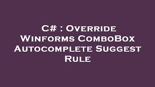 C# : Override Winforms ComboBox Autocomplete Suggest Rule