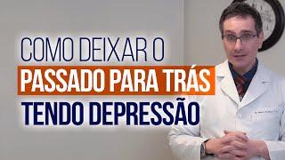 4 formas de deixar o passado para trás tendo depressão