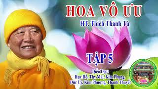 Hoa Vô Ưu Tập 5 - Hoà Thượng Thích Thanh Từ