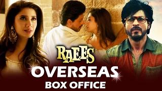 Shahrukh Khan's RAEES OVERSEAS BOX OFFICE COLLECTION - HUGE