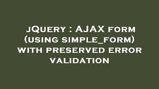 jQuery : AJAX form (using simple_form) with preserved error validation