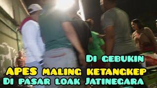 APES‼️MALING KETANGKEP DI MASSA DI PASAR LOAK JATINEGARA #wabanganton081294664112