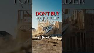 Your Builder could buy a Boat with all your Change Orders… 