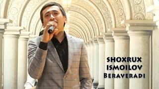 Shoxrux Ismoilov - Beraveradi | Шохрух Исмоилов - Бераверади