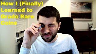 How I (finally) learned to Grade Rare Coins... so much money wasted...