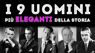 I 9 uomini PIÙ ELEGANTI della STORIA