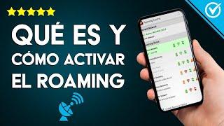 Cómo Activar o Desactivar el Roaming o Itinerancia de Datos - ¿Qué es y Para qué Sirve?