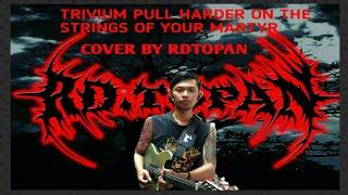 TRIVIUM PULL HARDER ON THE STRINGS OF MARTYR COVER BY (RDTOPAN PRADER)