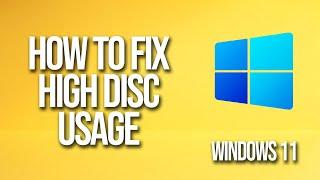 How To Fix High Disk Usage Windows 11