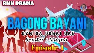 BAGONG BAYANI * Episode 1 * OFW sa Dubai UAE * Sender : Magno