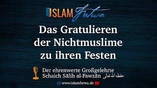 Das Gratulieren der Nichtmuslime zu ihren Festen - Schaich Sālih al-Fawzān