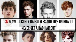 37 Wavy to Curly Hairstyles for men and Tips on How to NEVER get a BAD HAIRCUT!