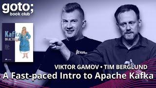 Kafka in Action • Viktor Gamov & Tim Berglund • GOTO 2022