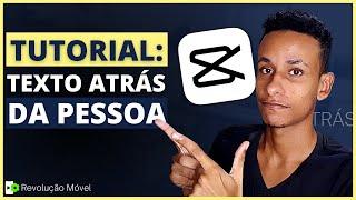 COMO COLOCAR TEXTO ATRÁS DA PESSOA (NO FUNDO DO VÍDEO) PELO CAPCUT 2025