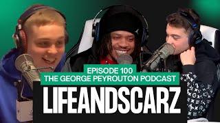 The Lifeandscarz Interview | Episode 100 | The George Peyrouton Podcast