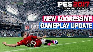 PES 2017 NEW AGGRESSIVE GAMEPLAY UPDATE 2024