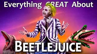 Everything GREAT About Beetlejuice!