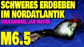 Schweres Erdbeben im Nordatlantik - M6.5 - Vulkaninsel Jan Mayen