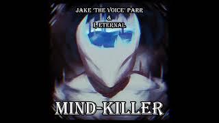 Mind-Killer - Dark Ambience Remix Album By Jake 'The Voice' Parr & I, Eternal