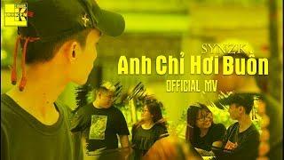 ANH CHỈ HƠI BUỒN | Synz K [OFFICIAL MV]