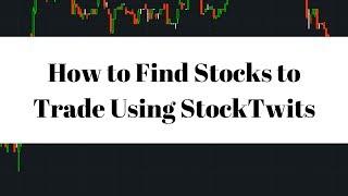 How to Find Stocks to Trade using StockTwits -  Live Small Account Day Trading