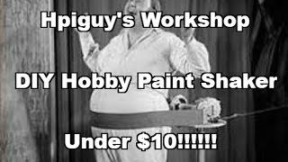 Hobby Paint Shaker For Under $10 How To DIY