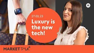 Luxury is the new tech! | MarketTalk: What’s up today? | Swissquote