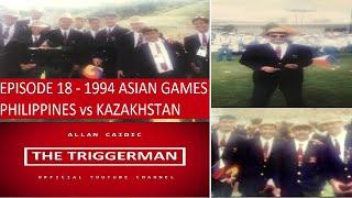 EPISODE18 - 1994 ASIAN GAMES | PHILIPPINES vs KAZAKHSTAN