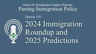 Podcast Episode 185: Year-End Roundup Podcast - Immigration in 2024