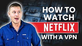 How to Watch Netflix With a VPN (From Anywhere)