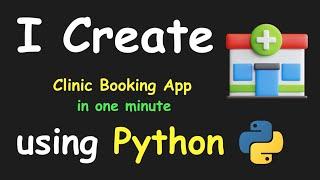 I CREATE CLINIC BOOKING APP IN 1 MIN USING PYTHON & LEARN PYTHON BY BUILDING SIMPLE PROJECTS