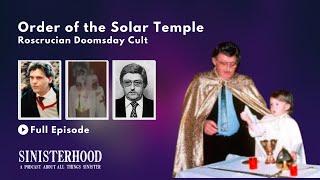 The Order of the Solar Temple Cult | Episode 101 | Sinisterhood Podcast