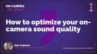 How to optimize your on-camera sound quality with Kyle Hupman